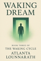 The Waking Cycle: Book Three - Waking Dream B0FJLP9GLK Book Cover
