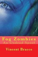 Fog Zombies: An Undead Spoof 1500620025 Book Cover