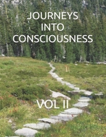 Journeys Into Consciousness: Vol II 1099779464 Book Cover