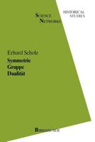 Symmetrie Gruppe Dualitat: Zur Beziehung Zwischen Theoretischer Mathematik Und Anwendungen in Kristallographie Und Baustatik Des 19. Jahrhunderts 3034899718 Book Cover