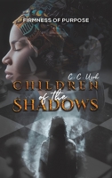 Children of the Shadows: Firmness of Purpose 1645754626 Book Cover