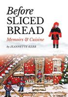 Before Sliced Bread: Memoirs & Cuisine 146026763X Book Cover