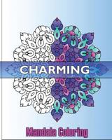 Charming Mandala Coloring: 50 Mandalas to bring out your creative side, Coloring Meditation, Calming Adult Coloring Book, Craft & Hobbies 1541253019 Book Cover