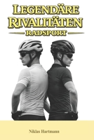 Legendäre Rivalitäten – Radsport (German Edition) B0GSN13HLX Book Cover