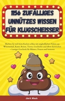 1156 Zufälliges Unnützes Wissen für Klugscheißer: Machen Sie sich beim Kacken schlau mit unglaublichen Fakten aus Wissenschaft, Kunst, Reisen, Tieren, ... Männer, Frauen und Senioren (German Edition) B0DV9571S3 Book Cover