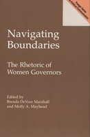 Navigating Boundaries: The Rhetoric of Women Governors (Praeger Series in Political Communication) 0275967794 Book Cover