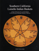 Southern California Luise�o Indian Baskets: A Study of Seventy-Six Luise�o Baskets in the Riverside Municipal Museum Collection 0976149214 Book Cover