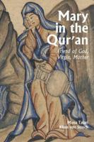 Mary in the Qur'an: Friend of God, Virgin, Mother 1909942626 Book Cover