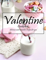 Valentine Cookbook: delicious and romatic recipes for you B08T6JYBWT Book Cover