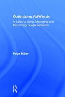 Mastering Adwords: Understand, Utilize, and Optimize Results in Google Adwords 1138948578 Book Cover