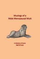 Musings of a Male Menopausal Mutt: A Collection of Poems 0976294192 Book Cover