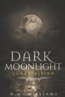 Dark Moonlight: Lunar Rising 1792877161 Book Cover