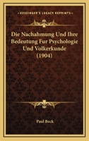 Die Nachahmung Und Ihre Bedeutung Fur Psychologie Und Volkerkunde (1904) 1120449197 Book Cover