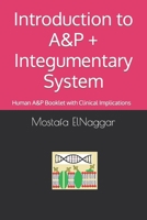 Introduction to A&P + Integumentary System: Human A&P Booklet with Clinical Implications B0CJXLKX82 Book Cover