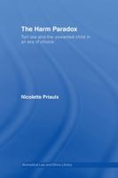 The Harm Paradox: Tort Law and the Unwanted Child in an Era of Choice (Biomedical Law & Ethics Library) 1844721086 Book Cover