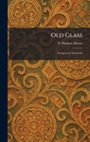Old Glass: European & American 1025875974 Book Cover