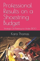 Professional Results on a Shoestring Budget: Strategic Oil Painting for Under $100 B0FQJXZHGB Book Cover