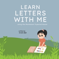 Learn Letters With Me Using the Montessori 3 - Period Lesson B0CTPHHFPG Book Cover
