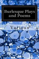 Burlesque Plays and Poems 1545361207 Book Cover