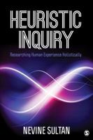 Heuristic Inquiry: Researching Human Experience Holistically 150635548X Book Cover