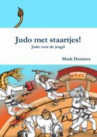 Judo met staartjes! - Judo voor de jeugd 0244661855 Book Cover