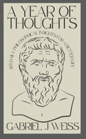 A Year of Thoughts: 365 Daily Philosophical Insights From History’s Greatest Minds, on Life, Ethics, and the Human Experience (A Year of Series) B0DW1GWWF9 Book Cover