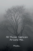 All Those Silences Around Me... B0BD8KD74T Book Cover