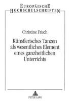 Kuenstlerisches Tanzen ALS Wesentliches Element Eines Ganzheitlichen Unterrichts: Dargestellt in Der Arbeit Mit Sprachbeeintraechtigten Kindern 3631340397 Book Cover