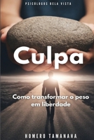 Culpa: Como transformar o peso em liberdade (Portuguese Edition) B0FNLG2ZRK Book Cover