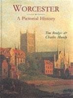 Worcester: A Pictorial History (Pictorial history series) 0850339901 Book Cover