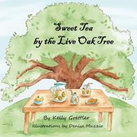 Sweet Tea by the Live Oak Tree 1979259402 Book Cover