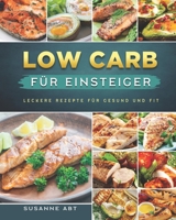 Low Carb f�r Einsteiger: Leckere Rezepte f�r Gesund und fit B096LYMN6Q Book Cover