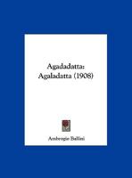 Agadadatta: Agaladatta (1908) 1169600263 Book Cover