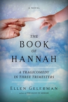 The Book of Hannah: A Tragicomedy in Three Trimesters 1733897356 Book Cover