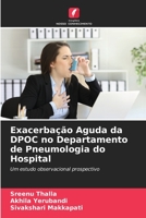 Exacerbação Aguda da DPOC no Departamento de Pneumologia do Hospital: Um estudo observacional prospectivo 6204134981 Book Cover