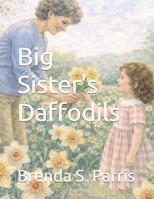 Big Sister's Daffodils B0GXFC5VFZ Book Cover