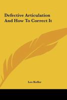 Defective Articulation And How To Correct It 1425321410 Book Cover