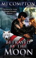 Betrayed by the Moon: Service for Sanctuary Book 1 1682919528 Book Cover