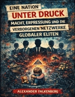 Eine Nation unter Druck: Macht, Erpressung und die verborgenen Netzwerke globaler Eliten (German Edition) B0GQJXM3LG Book Cover