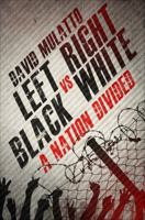 Left vs. Right, Black vs. White: A Nation Divided 1628543949 Book Cover
