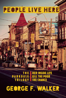 People Live Here: The Parkdale Trilogy: The Chance, Her Inside Life, and Kill the Poor 1772012394 Book Cover