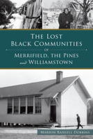 The Lost Black Communities of Merrifield, the Pines, and Williamstown 1467159042 Book Cover