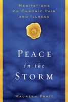 Peace in the Storm: Meditations on Chronic Pain and Illness 0385510799 Book Cover