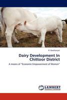 Dairy Development In Chittoor District: A means of “Economic Empowerment of Women” 3659231584 Book Cover