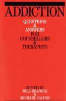 Addiction: Questions and Answers for Counsellors and Therapists 1861563337 Book Cover
