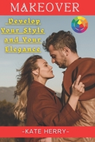 Makeover: Develop Your Style and Your Elegance: Become Your Own Image Coach Thanks to Colorimetry B0BRDBSLFR Book Cover