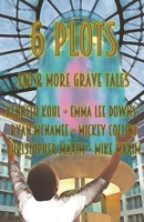 6 Plots: Leo & Other Grave Tales 1512212954 Book Cover