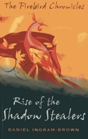 The Firebird Chronicles: Rise of the Shadow Stealers 1780996942 Book Cover