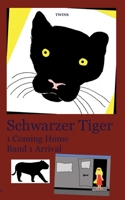 Schwarzer Tiger 1 Coming Home: Band 1 Arrival 3756891569 Book Cover