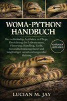 WOMA-PYTHON HANDBUCH: Der vollständige Leitfaden zu Pflege, Einrichtung des Lebensraums, Fütterung, Handling, Zucht, Gesundheitsmanagement und ... verantwortungsvoller Haltung (German Edition) B0GXC8Z3R5 Book Cover